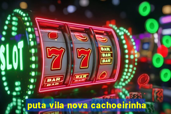 puta vila nova cachoeirinha